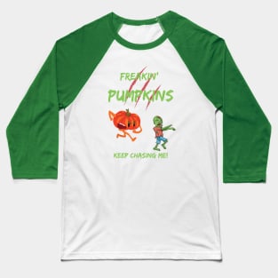 Freakin' Pumpkins Keep Chasing Me! Baseball T-Shirt